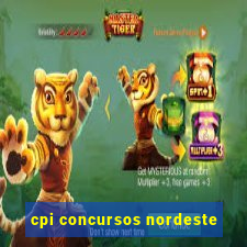 cpi concursos nordeste